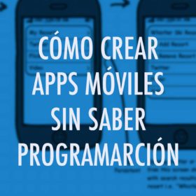 Como crear apps sin saber programar
